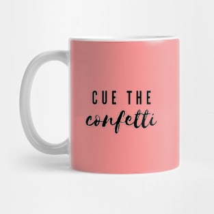 Cue the confetti Mug